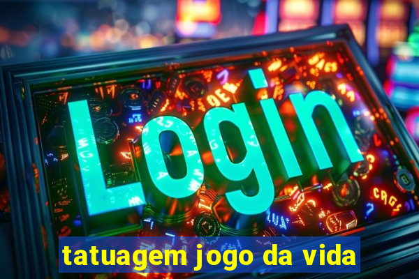 tatuagem jogo da vida